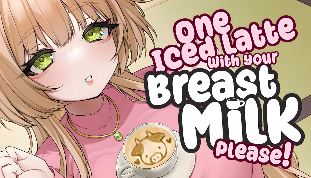 One Iced Latte With Your Breast Milk, Please! + DLC